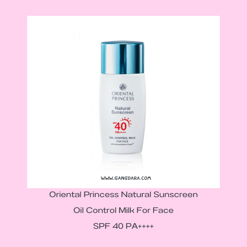 กันแดดใช้ดี Oriental Princess Natural Sunscreen Oil Control Milk